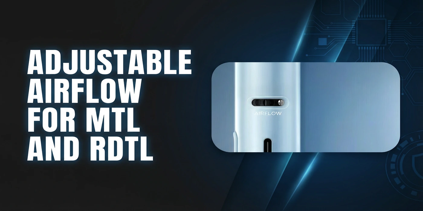 Adjustable Airflow for MTL and RDTL