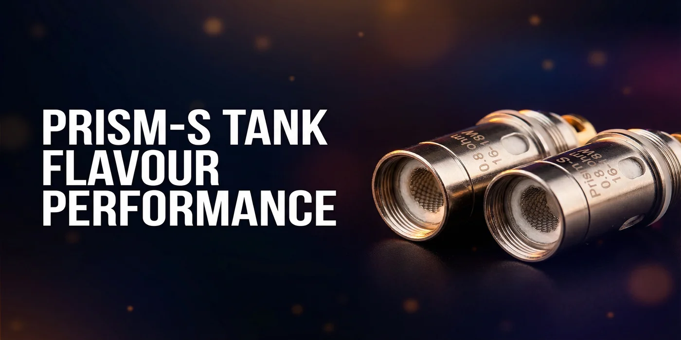 Prism-S Tank Flavour Performance