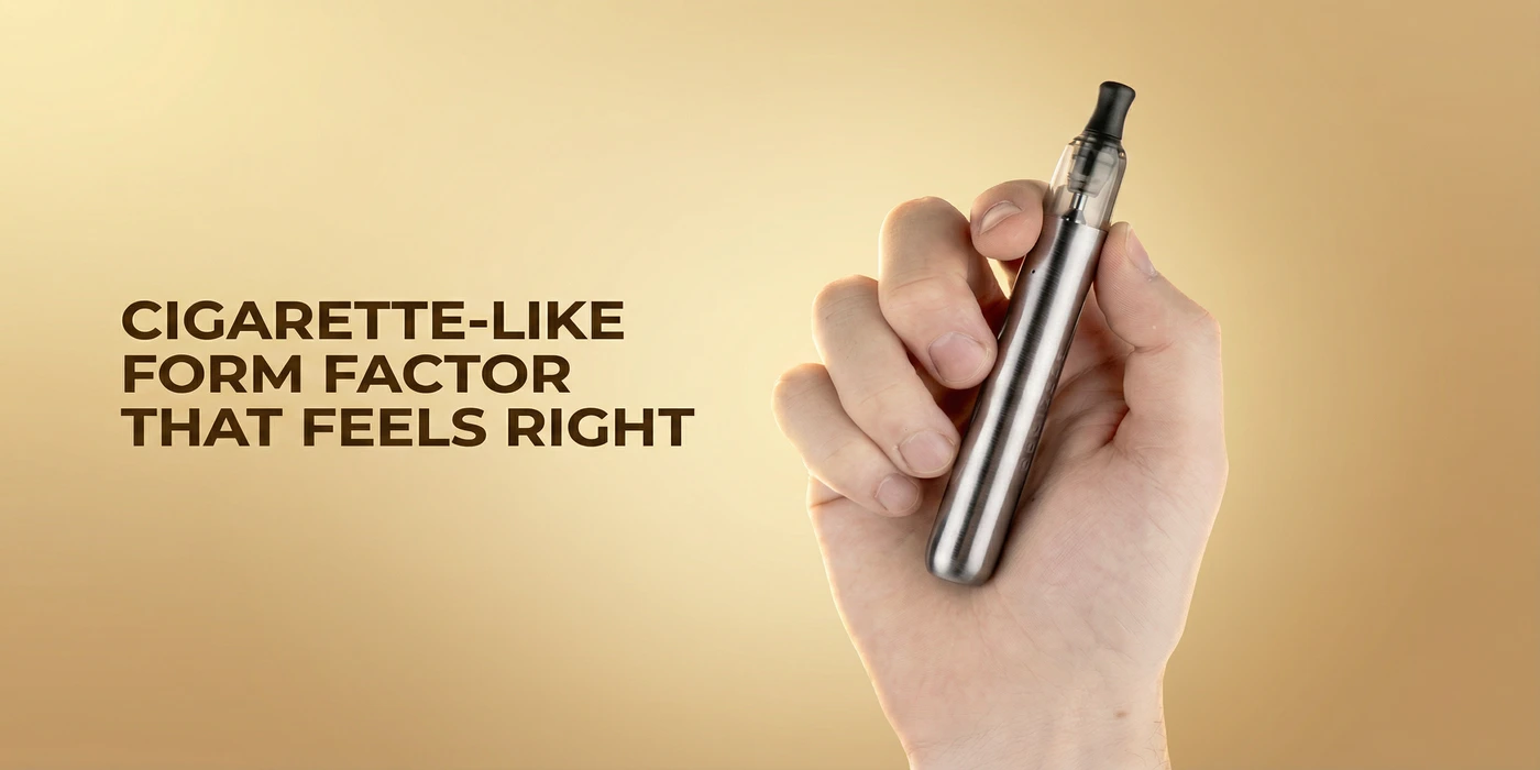 Cigarette-Like Form Factor That Feels Right