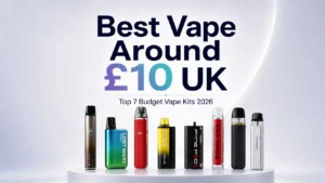 Top 7 Best Vape Kits Around £10